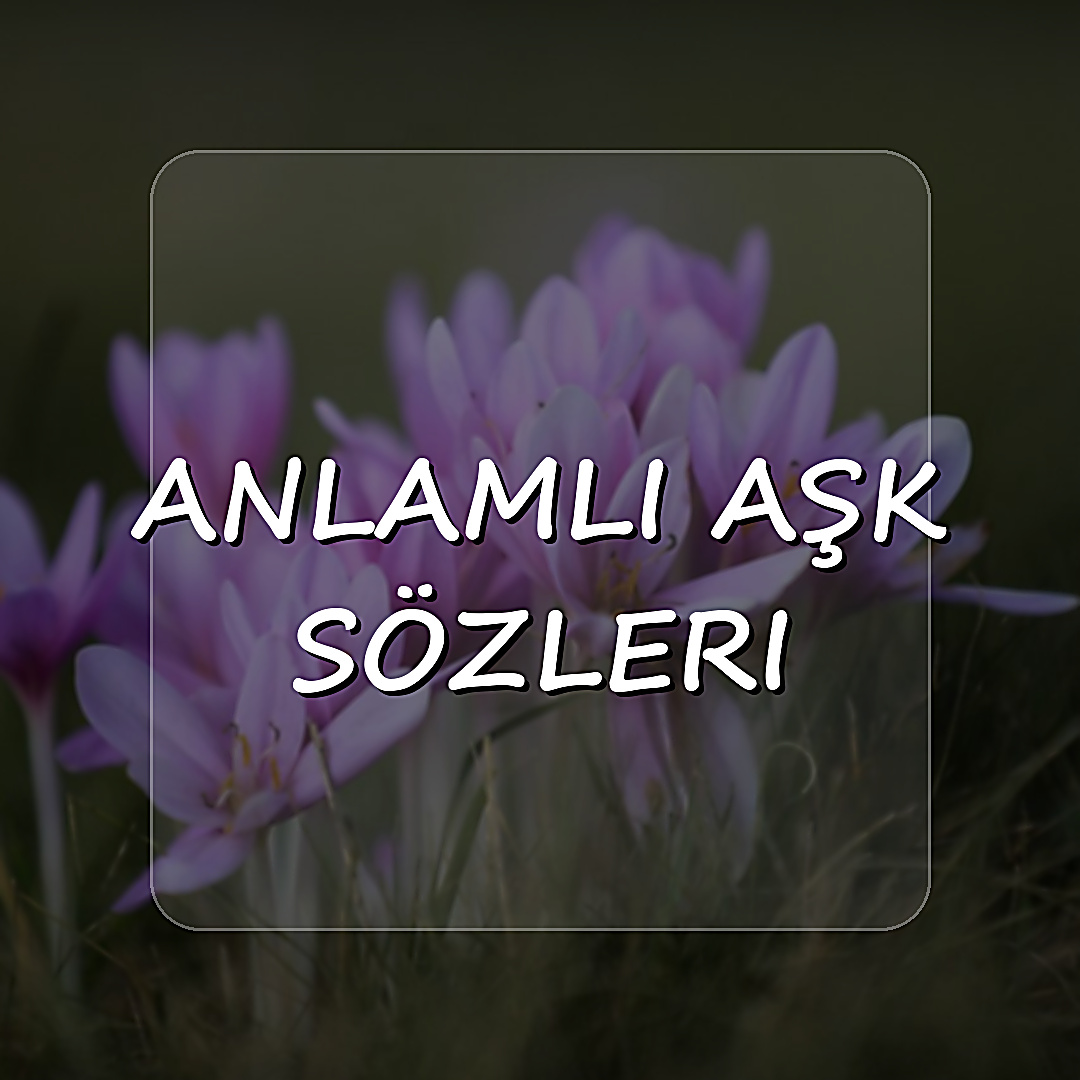 anlamlı aşk sözleri - 2026