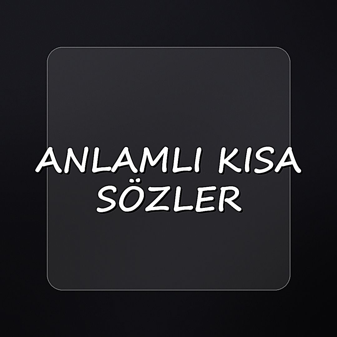 anlamlı kısa sözler - 2026