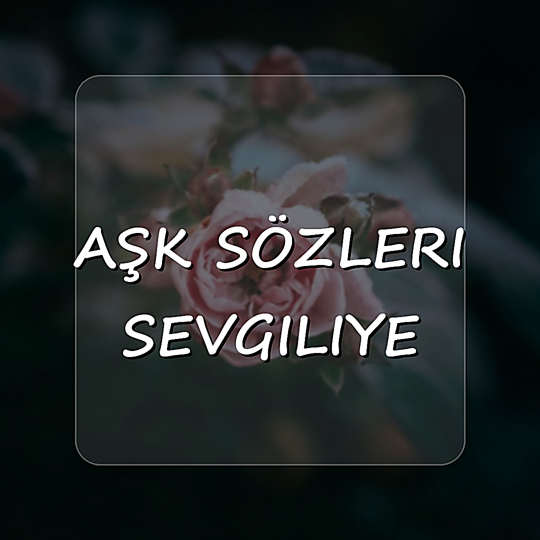 aşk sözleri sevgiliye - 2026