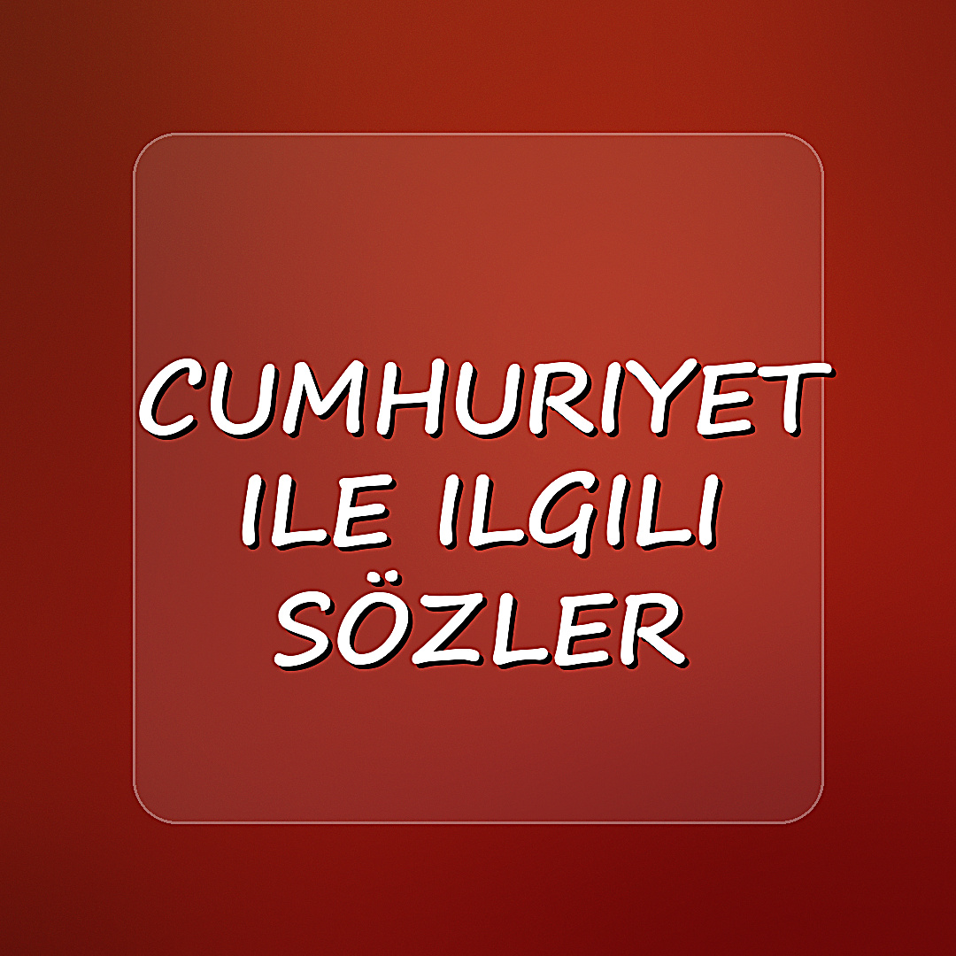 cumhuriyet ile ilgili sözler - 2026