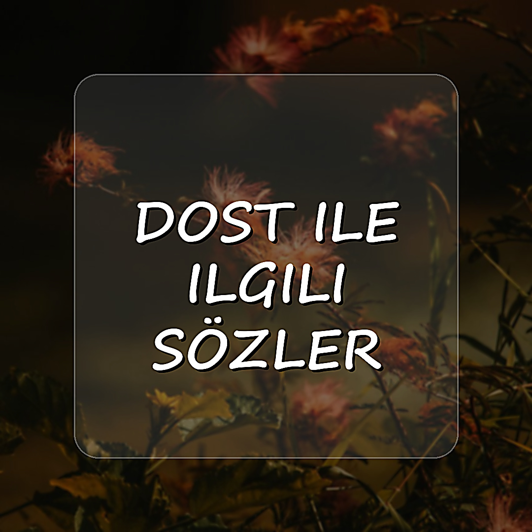 dost ile ilgili sözler - 2026