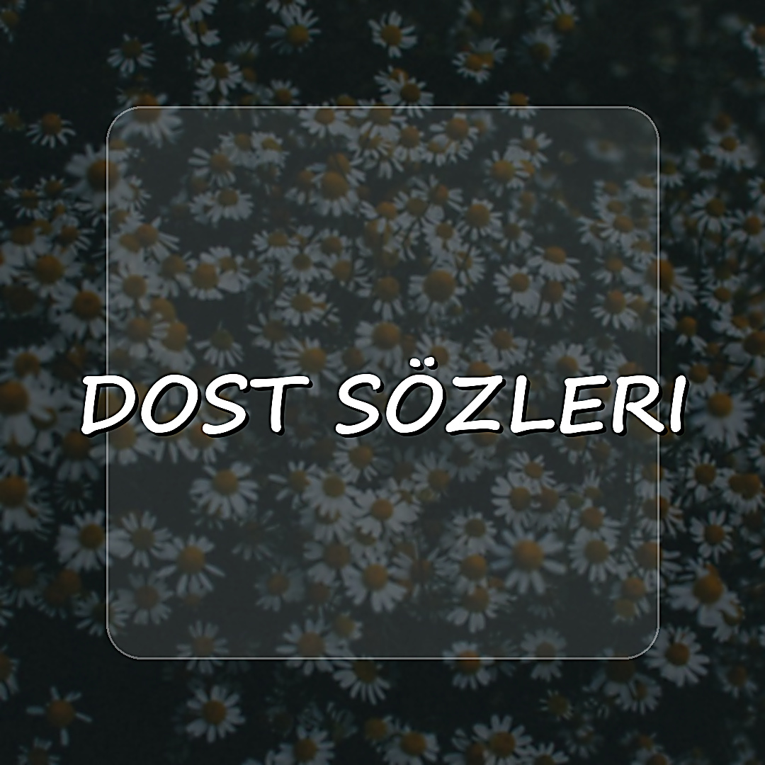 Dost Sözleri - 2026
