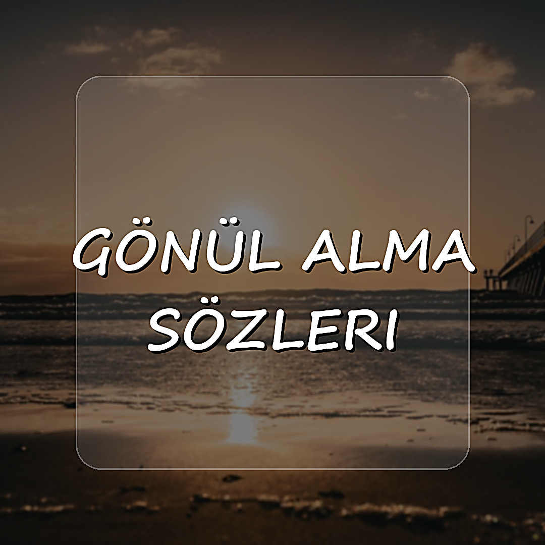 Gönül alma sözleri - 2026