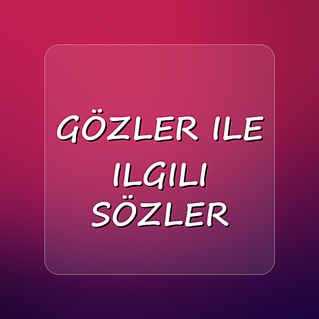 gözler ile ilgili sözler - 2026