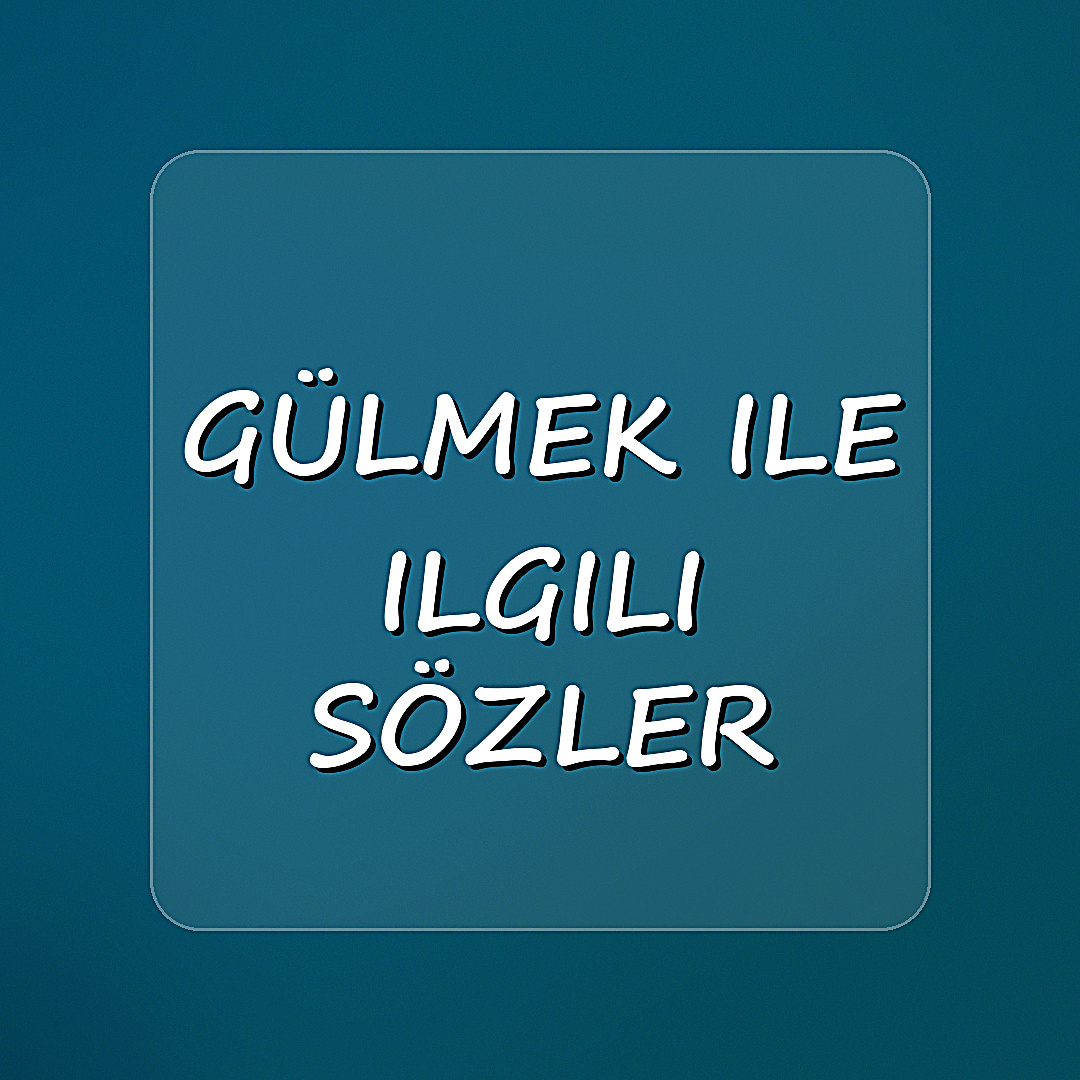 gülmek ile ilgili sözler - 2026