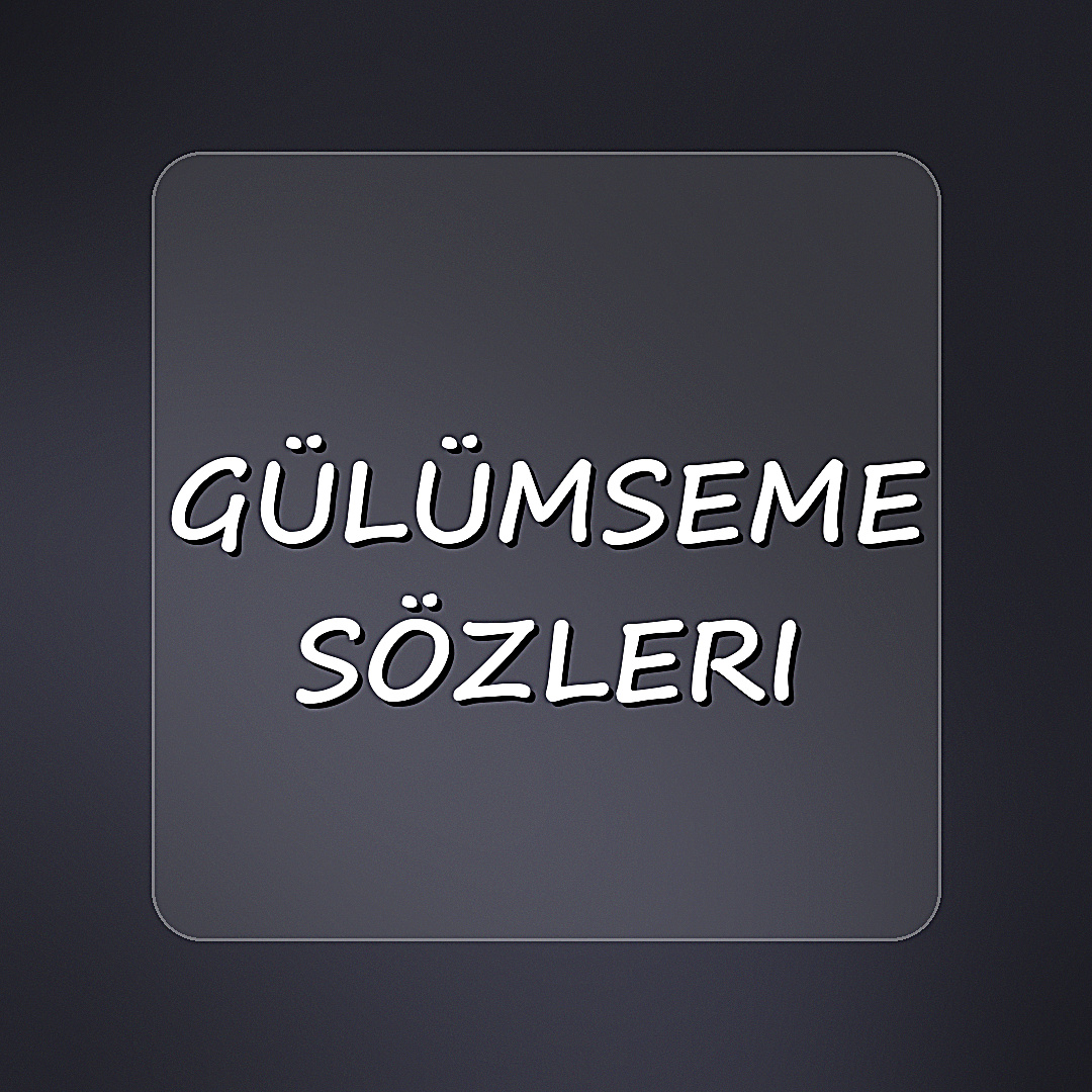 gülümseme sözleri - 2026