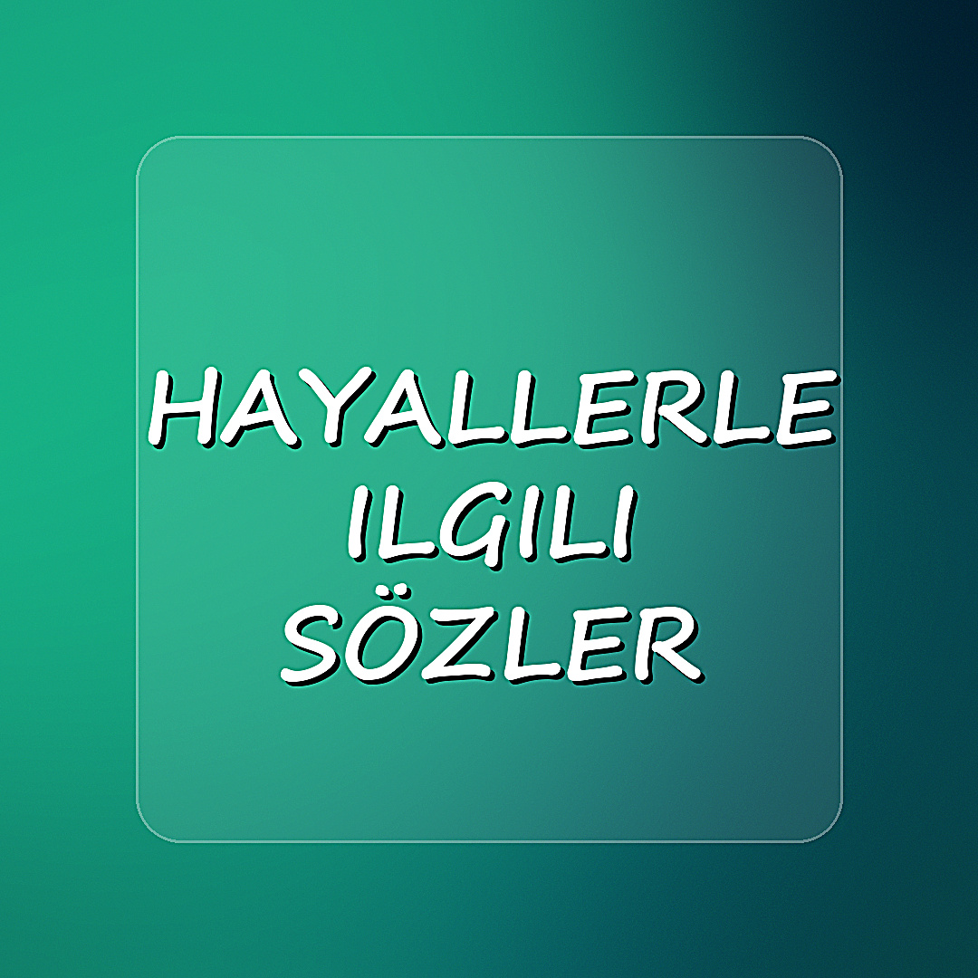 hayallerle ilgili sözler - 2026