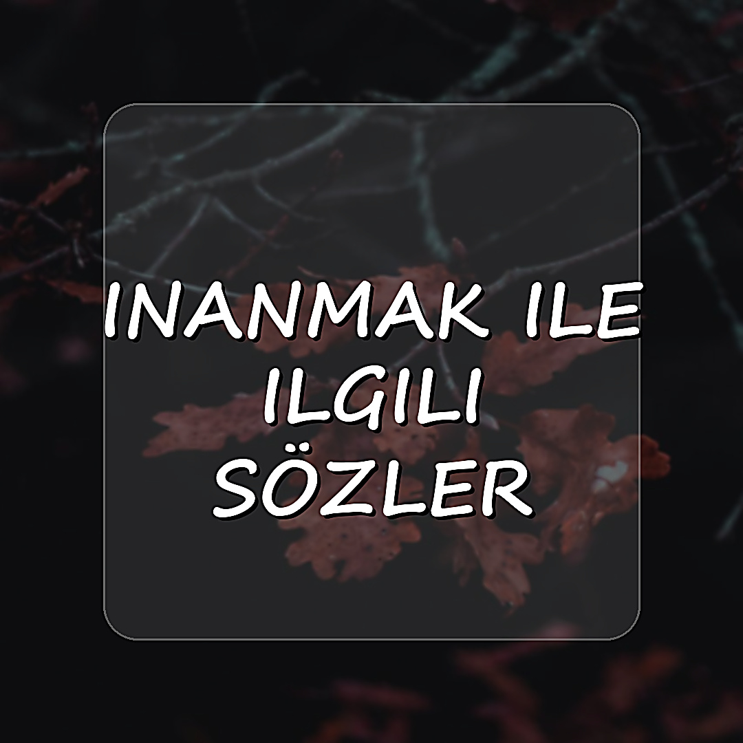 inanmak ile ilgili sözler - 2026