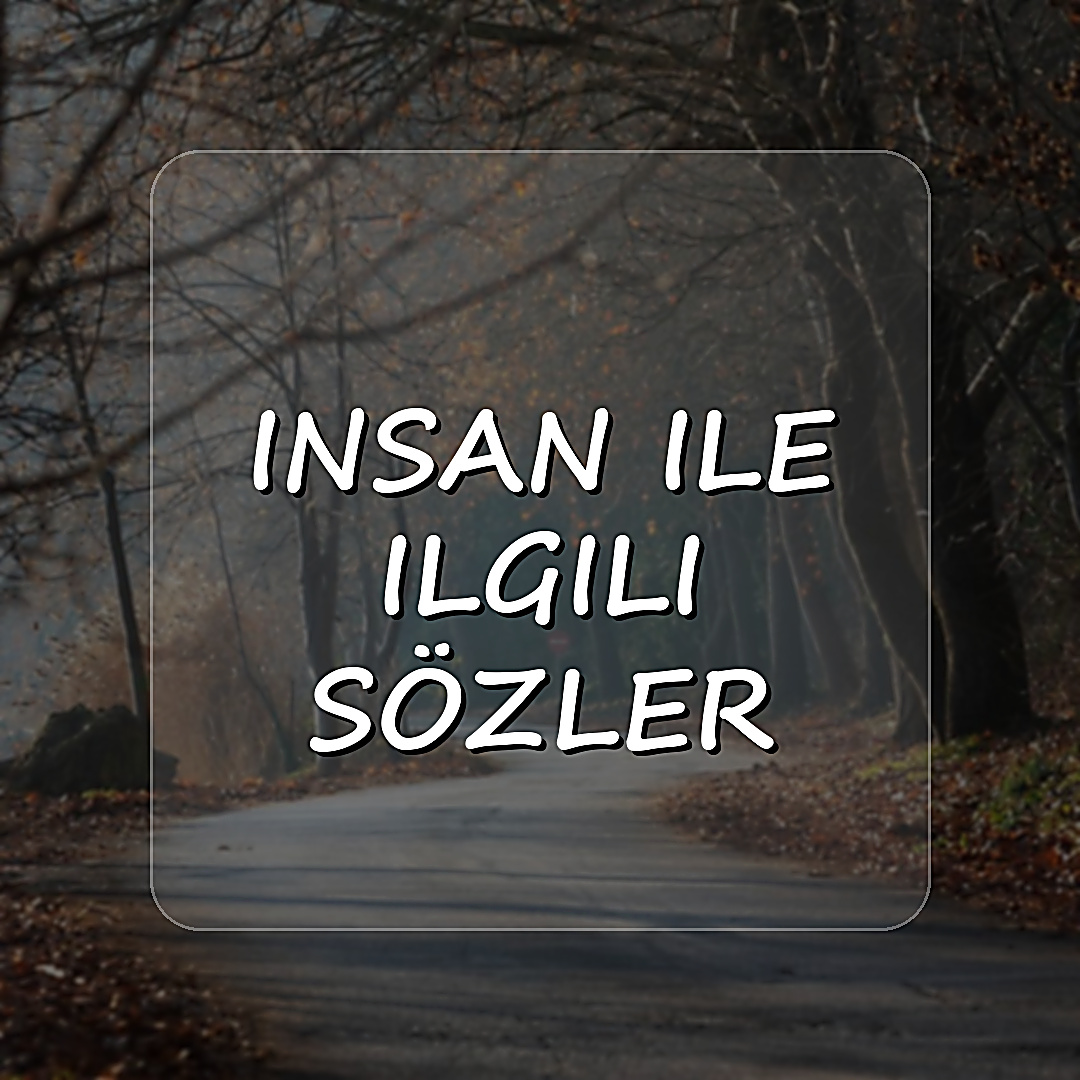insan ile ilgili sözler - 2026