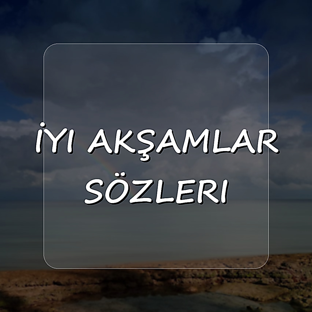 İyi Akşamlar Sözleri - 2026