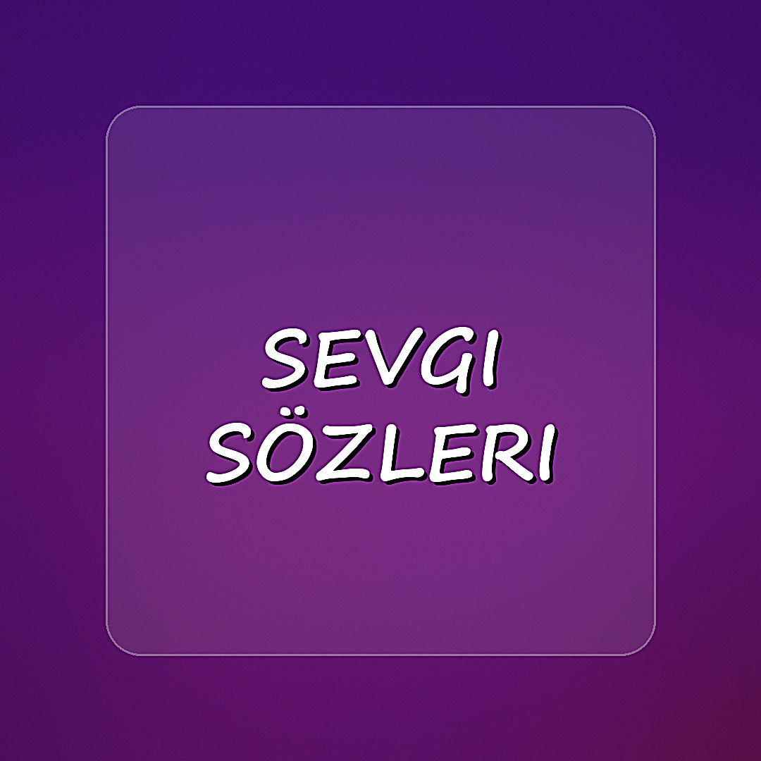 sevgi sözleri - 2026