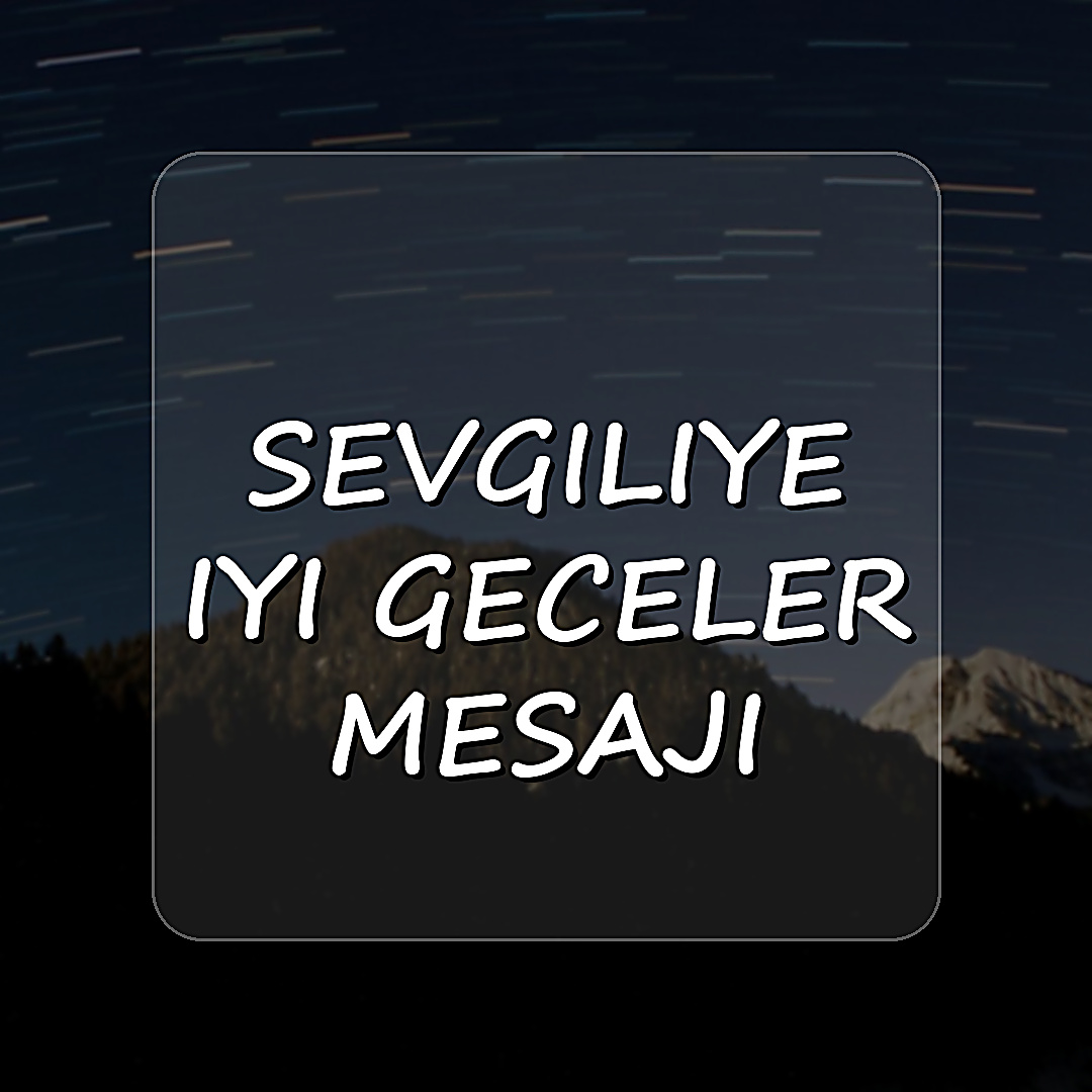 sevgiliye iyi geceler mesajı - 2026